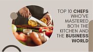 Top 10 Chefs Who've Mastered Both the Kitchen and the Business World.pptx | Free Download