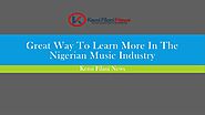 Great Way To Learn More In The Nigerian Music Industry