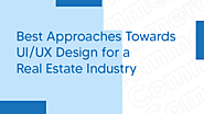 7 Best Approaches Towards UI/UX Design for a Real Estate Industry