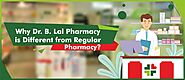 Why Dr. B. Lal Pharmacy is different from Regular Pharmacy?