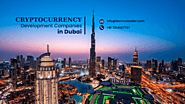 Top 5 Cryptocurrency Development Companies in Dubai