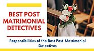 Responsibilities of the Best Post-Matrimonial Detectives