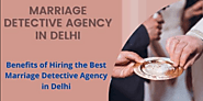 Benefits of Hiring the Best Marriage Detective Agency in Delhi