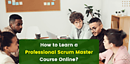 How to Learn a Professional Scrum Master Course Online?