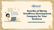 Benefits of Hiring WordPress Development Company for Your Business