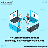 How Blockchain is the Future Technology Influencing Every Industry