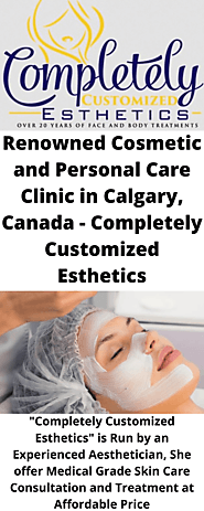 Get Medical Grade Skin Care in a Renowned Cosmetic and Personal Care Clinic in Calgary, Canada