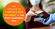 Contactless Payment are on the Upswing due to Pandemic