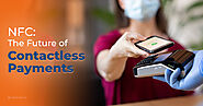 How NFC is Shaping the Future of Contactless Payments?