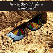 Wayfarer Sunglasses | How to Style Wayfarer Sunglasses?