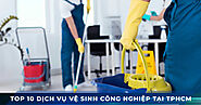 Top 10 công ty dịch vụ vệ sinh công nghiệp tốt nhất Tphcm