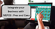 Integrate your business with IVEPOS: Pros and cons