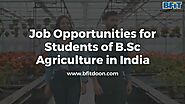 B.Sc. In Agriculture | Job Opportunities For B.Sc Students | BFIT - Dehradun