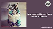 Why you should Order Cakes Online in Chennai?