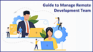 The Complete Guide to Hire and Manage Remote Developers Effectively