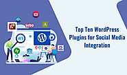 Top Ten WordPress Plugins for Social Media Integration