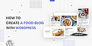 How To Start A Food Blog Using WordPress?