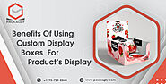 Benefits Of Using Custom Display Boxes For Product’s Display