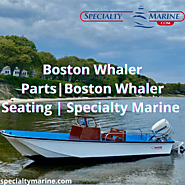 Boston Whaler Parts | Boston Whaler Seating | Specialty Marine