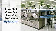 How Do I Grow My Laundry Business in Hyderabad? – Washmart