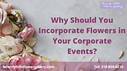 Why Should You Incorporate Flowers in Your Corporate Events?