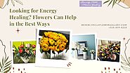 Looking for Energy Healing? Flowers Can Help in the Best Ways