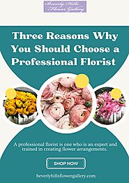Website at https://www.slideserve.com/beverlyhillsflowerga/three-reasons-why-you-should-choose-a-professional-florist