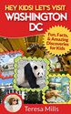 Hey Kids! Let's Visit Washington DC: Fun, Facts and Amazing Discoveries for Kids