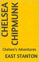 Chelsea Chipmunk: Chelsea's Adventures (Garden Giants Book 1)