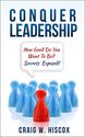Conquer Leadership: How Good Do You Want To Be? Secrets Exposed!