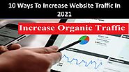 10 Ways To Increase Website Traffic In 2021 by iosandweb technology - Issuu