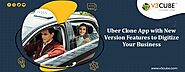 Uber Clone App With New Version Features To Digitize Your Business