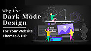Why Use Dark Mode Design for Your Website Themes & UI?
