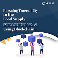 Website at https://blog.verbat.com/food-supply-ecosystem-using-blockchain/