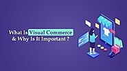 What is Visual Commerce and How Brands can Benefit from it?