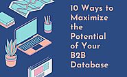 10 Ways To Maximize The Potential Of Your B2B Database