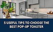 5 Useful Tips to Choose the Best Pop-Up Toaster - Write on Wall "Global Community of writers"