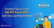 Smartest Tips to Crack SBI PO Exam 2021 with Top Coaching Institutes