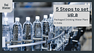 Easy steps to build packaged drinking water plant in India in 2021