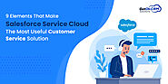 9 Elements That Make Salesforce Service Cloud The Most Useful Customer Service Solution