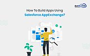 How To Build Apps Using Salesforce AppExchange?