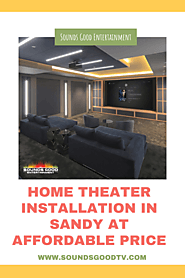 Best Home Theater Installation in Sandy at Affordable Price
