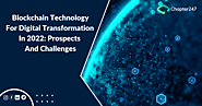 What are the Challenges and Prospects of Blockchain Technology in 2022?- Chapter247