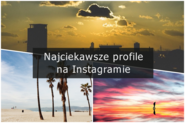 Najciekawsze profile na Instagramie: edycja 2015 - Troyann.pl