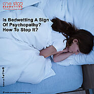 Is Bedwetting A Sign Of Psychopath? How to Stop It?