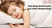 How Sleep And Routine Can Affect Bedwetting?