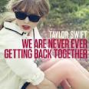 We Are Never Ever Getting Back Together - Taylor Swift