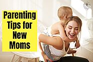 Parenting Tips for New Moms