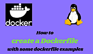 How to create a Dockerfile with some dockerfile examples - LinuxTechLab