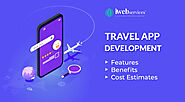 Travel App Development - Features, Benefits & Cost Estimates